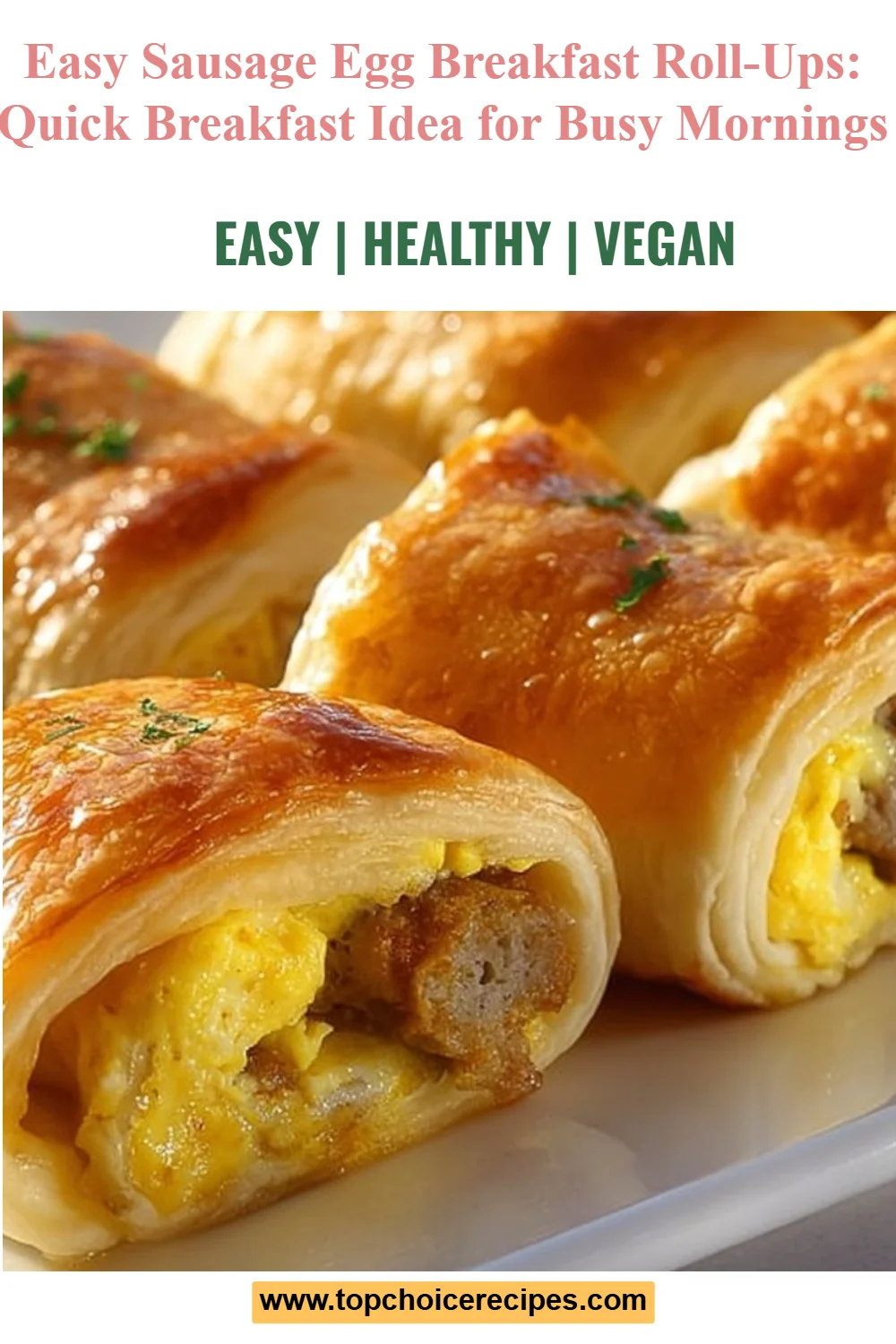 Sausage Egg Breakfast Roll-Ups 6 Sausage Egg Breakfast Roll-Ups